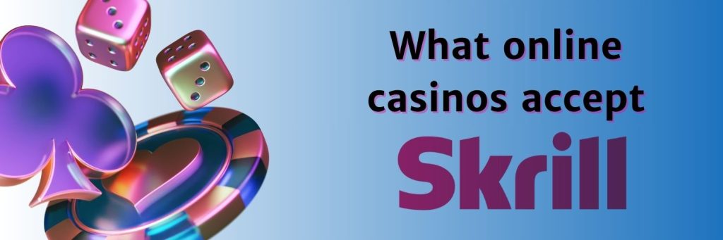 What online casinos accept Scrill